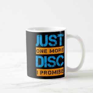 Just One More Disc Golf Game Discing Art Slogan Qu Coffee Mug