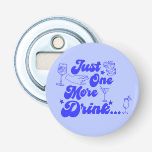 Just One More Drink Funny Retro Text Bottle Opener