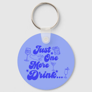 Just One More Drink Funny Retro Text Keychain