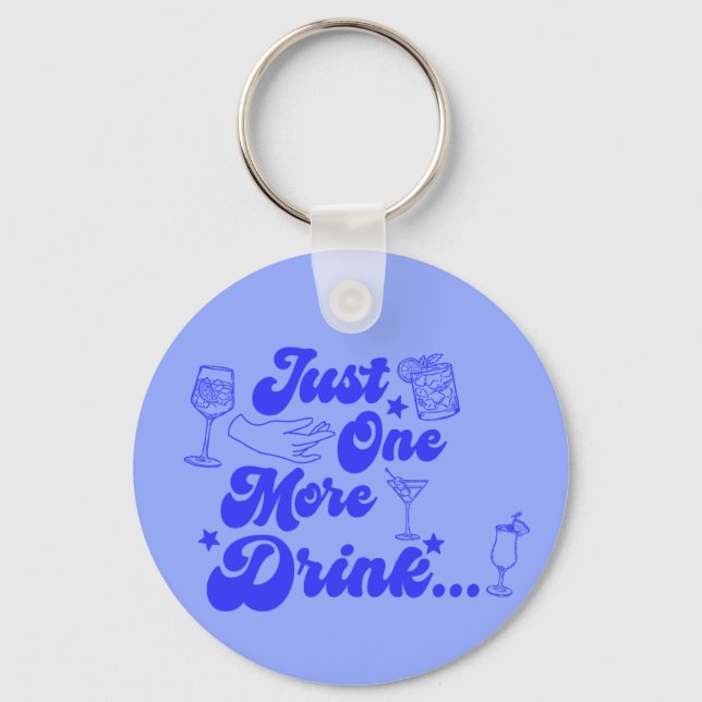 Just One More Drink Funny Retro Text Keychain (Front)