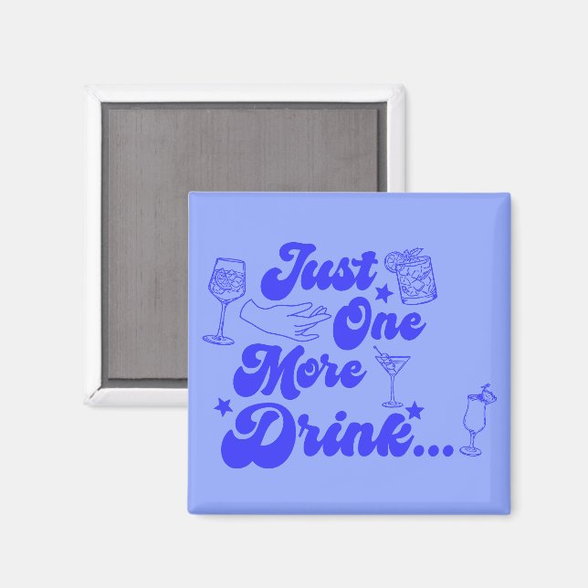 Just One More Drink Funny Retro Text Magnet (Front/Back)