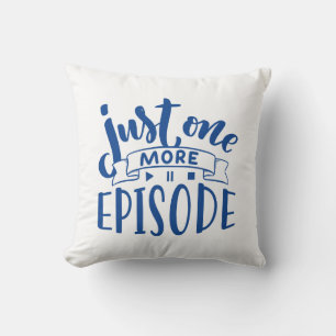 Just One More Episode Throw Pillow