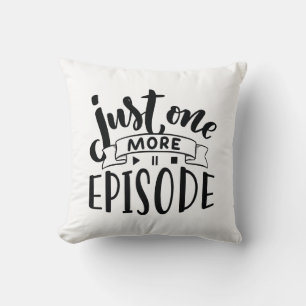 Just One More Episode Throw Pillow