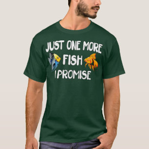 Just One More Fish I Promise 2 T-Shirt