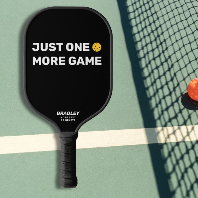 Just One More Game Custom Text Funny Pickleball Paddle (Creator Uploaded)