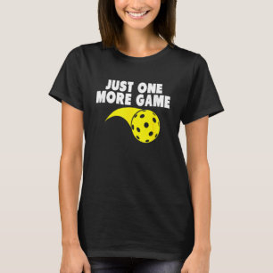 Just  One More Game  Cute Pickleball Player Paddle T-Shirt