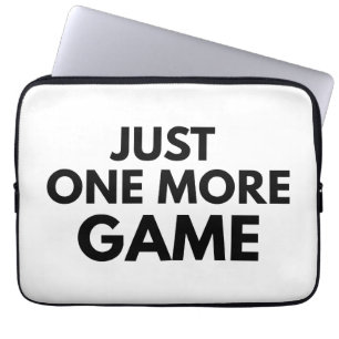 JUST ONE MORE GAME FUNNY GAMER BLACK TYPOGRAPHY LAPTOP SLEEVE