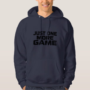 Just One More Game   Gamer Humor Statement Hoodie
