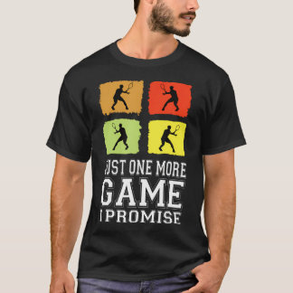 Just One More Game I Promise Tennis Funny Tennis T-Shirt