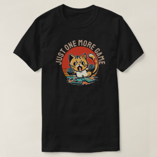 Just One More Game T-Shirt