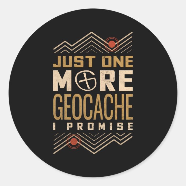 Just One More Geocache I Promise Classic Round Sticker (Front)