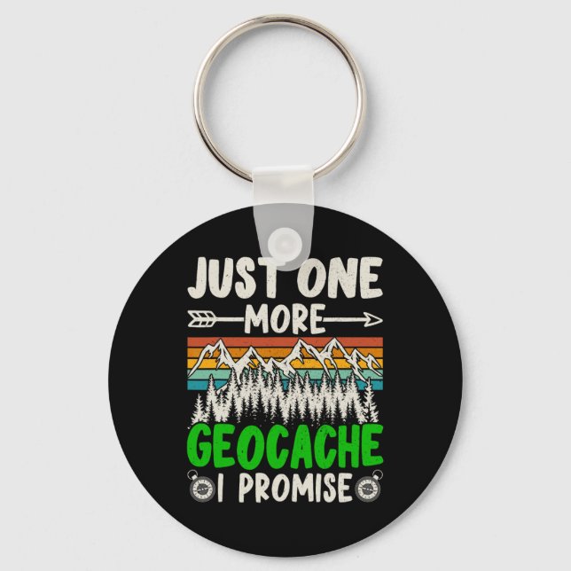 Just One More Geocache I Promise Funny Geocaching  Keychain (Front)