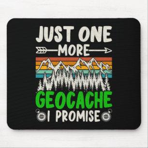 Just One More Geocache I Promise Funny Geocaching Mouse Pad