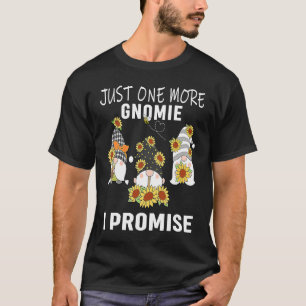 Just one more gnomes I promise  gnome gardening T-Shirt