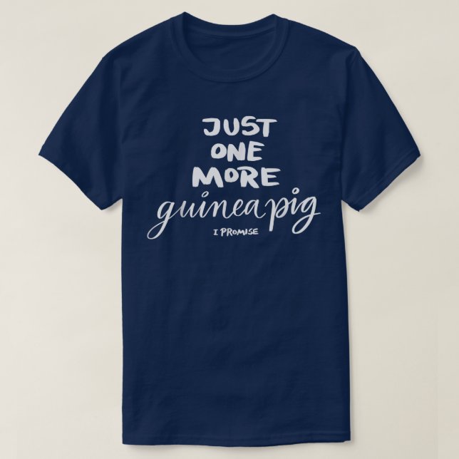 Just One More Guinea Pig I Promise  T-Shirt (Design Front)