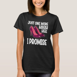Just One More High Heel I Promise Party 2 T-Shirt