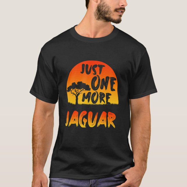 Just One More Jaguar Inspirational Endangered Anim T-Shirt (Front)