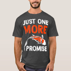 Just One More Koi Fish I Promise Funny Koi T-Shirt