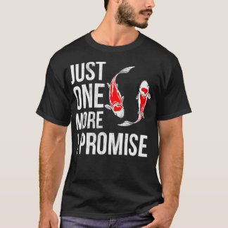 Just One More Koi Fish I Promise Funny Koi T-Shirt