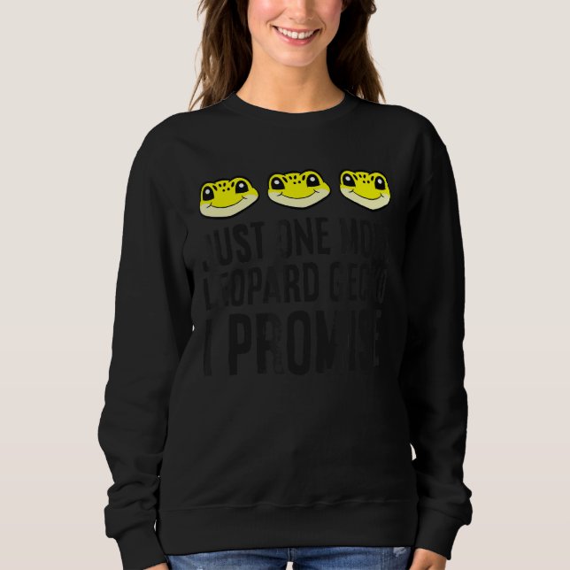 Just One More Leopard Gecko I Promise Leopard Geck Sweatshirt (Front)
