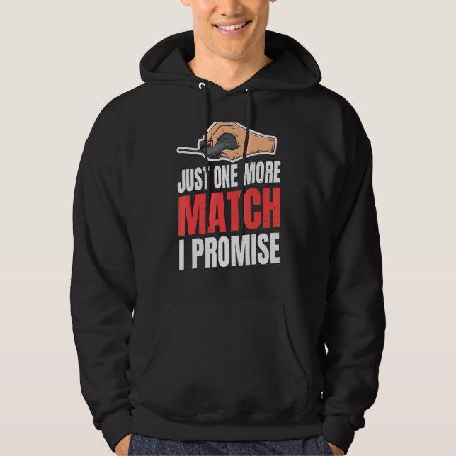 Just One More Match  I Promise For A Pc Gamer Hoodie (Front)