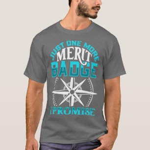 Just one more merit badge Scouting T-Shirt
