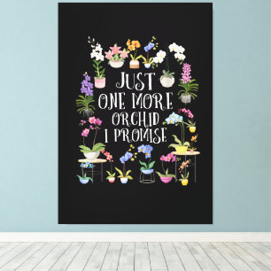 Just One More Orchid I Promise Canvas Print