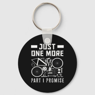 Just One More Part I Promise Bike Enthusiast Keychain