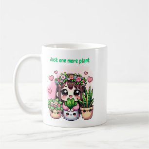 "Just one more plant - Adorable design for kawaii  Coffee Mug