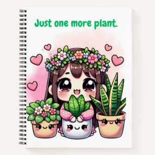 "Just one more plant - Adorable design for kawaii  Notebook