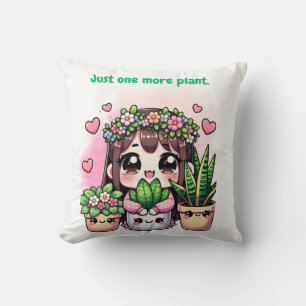 "Just one more plant - Adorable design for kawaii Throw Pillow
