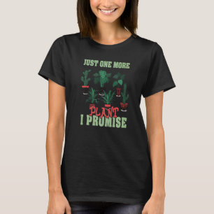 Just One More Plant I Promise Plantaholic Therapy T-Shirt