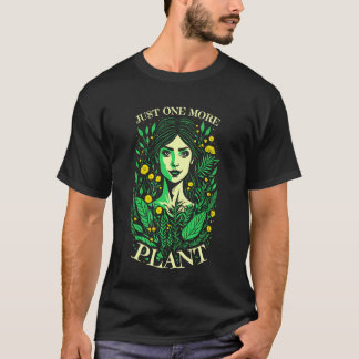 Just One More Plant Lover Gardener Girl Gardening T-Shirt