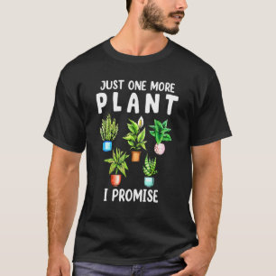 Just One More Plant Plants Botanical Gardening Pla T-Shirt