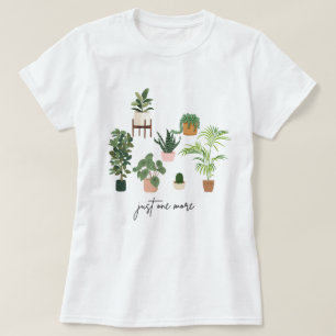 Just One More Plant Shirt, Plant Lady T-Shirt, Pla T-Shirt