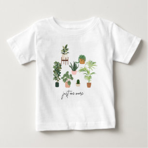 Just One More Plant Shirt, Plant lover green plant Baby T-Shirt