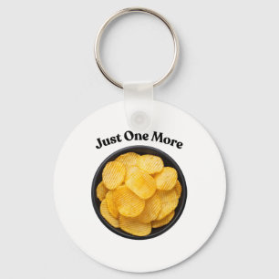 Just One More Potato Chip - Can't Resist  Keychain