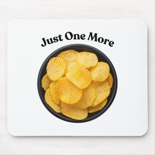 Just One More Potato Chip - Can't Resist  Mouse Pad (Front)