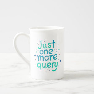 Just One More Query Bone China Mug