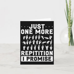 Just One More Repitition I Promise Design For Deaf Card