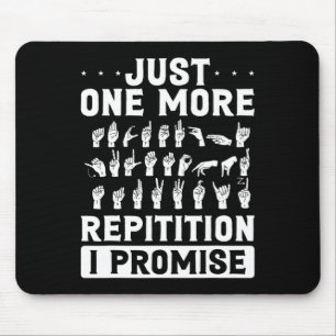 Just One More Repitition I Promise Design For Deaf Mouse Pad
