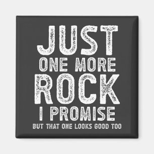 Just One More Rock I Promise Geologist Magnet