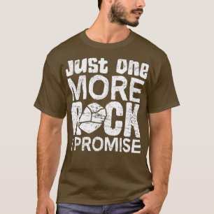 Just One More Rock I Promise Geology Geologist Lo T-Shirt