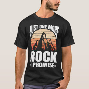 Just One More Rock I Promise Rock Collector Geolog T-Shirt