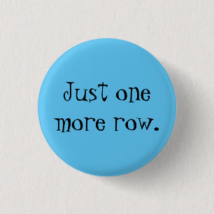 Just one more row. 1 inch round button