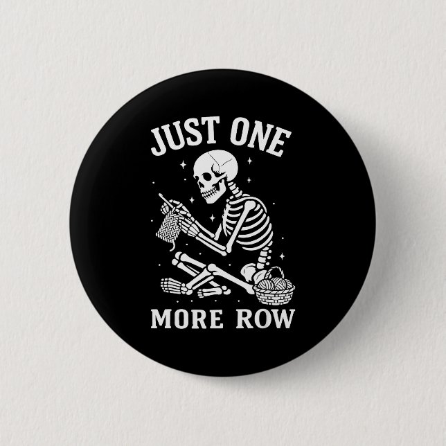 Just One More Row Crochet Skeleton Crocheting Knit 2 Inch Round Button (Front)