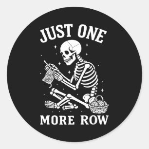 Just One More Row Crochet Skeleton Crocheting Knit Classic Round Sticker