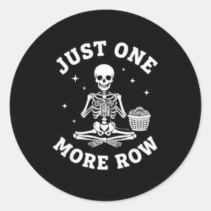 Just One More Row Crochet Skeleton Crocheting Knit Classic Round Sticker