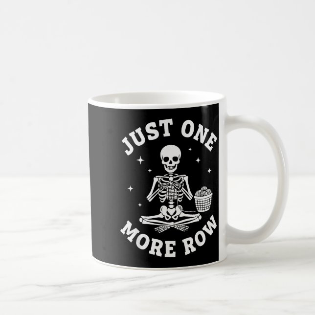 Just One More Row Crochet Skeleton Crocheting Knit Coffee Mug (Right)