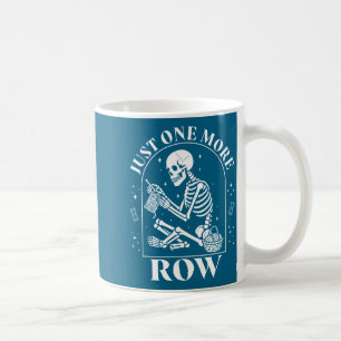 Just One More Row Crochet Skeleton Crocheting Knit Coffee Mug